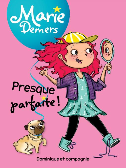 Title details for Presque parfaite!--Niveau de lecture 5 by Marie Demers - Available